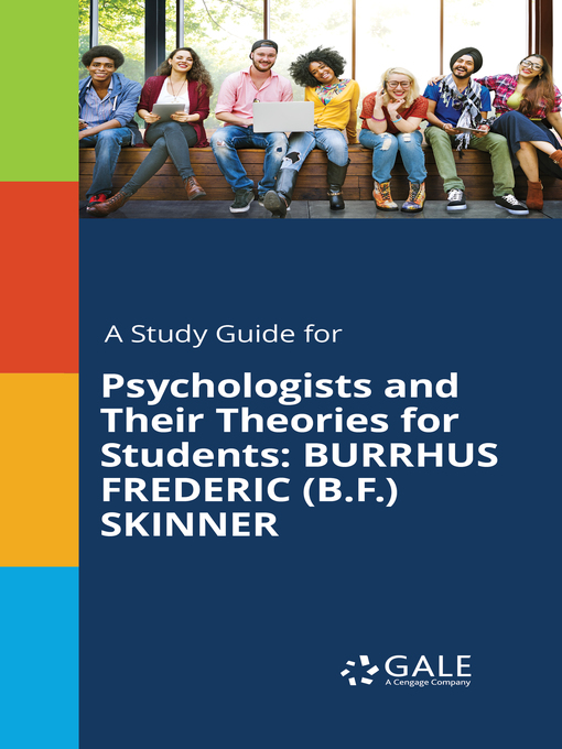 Title details for A Study Guide for Psychologists and Their Theories for Students: Burrhus Frederic (B.F.) Skinner by Gale, Cengage Learning - Available